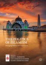 The Politics Of Islamism Diverging Visions And Trajectories 1st Edition John L Esposito