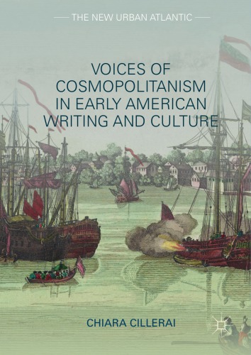 Voices Of Cosmopolitanism In Early American Writing And Culture 1st Edition Chiara Cillerai Auth
