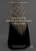 India In The American Imaginary 1780s1880s 1st Edition Anupama Arora