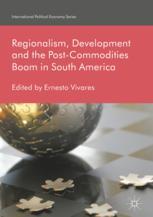 Regionalism Development And The Postcommodities Boom In South America 1st Edition Ernesto Vivares Eds