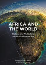 Africa And The World Bilateral And Multilateral International Diplomacy 1st Edition Dawn Nagar