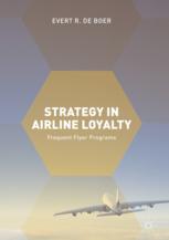 Strategy In Airline Loyalty Frequent Flyer Programs 1st Edition Evert R De Boer Auth
