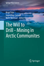 The Will To Drill Mining In Arctic Communites 1st Edition Brigt Dale
