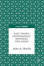 East Timors Independence Indonesia And Asean 1st Edition Jean A Berlie Eds