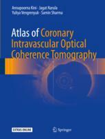 Atlas Of Coronary Intravascular Optical Coherence Tomography 1st Edition Annapoorna Kini