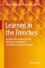 Learned In The Trenches Insights Into Leadership And Resilience Compiled By Two Women Leaders In Energy 1st Edition Maria Angela Capello