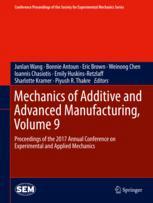 Mechanics Of Additive And Advanced Manufacturing Volume 9 Proceedings Of The 2017 Annual Conference On Experimental And Applied Mechanics 1st Edition Junlan Wang Et Al Eds