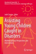 Assisting Young Children Caught In Disasters Multidisciplinary Perspectives And Interventions 1st Edition Judit Szente Eds