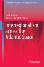 Interregionalism Across The Atlantic Space 1st Edition Frank Mattheis
