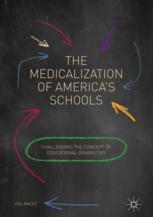 The Medicalization Of Americas Schools Challenging The Concept Of Educational Disabilities 1st Edition Joel Macht Auth
