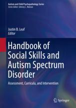 Handbook Of Social Skills And Autism Spectrum Disorder Assessment Curricula And Intervention 1st Edition Justin B Leaf Eds