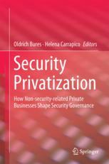 Security Privatization How Nonsecurityrelated Private Businesses Shape Security Governance 1st Edition Oldrich Bures