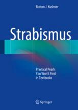 Strabismus Practical Pearls You Wont Find In Textbooks 1st Edition Burton J Kushner