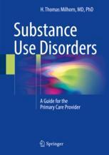 Substance Use Disorders A Guide For The Primary Care Provider 1st Edition H Thomas Milhorn Auth