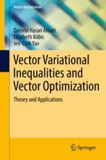 Vector Variational Inequalities And Vector Optimization Theory And Applications 1st Edition Qamrul Hasan Ansari