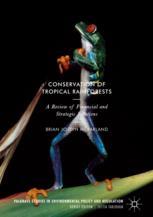 Conservation Of Tropical Rainforests A Review Of Financial And Strategic Solutions 1st Edition Brian Joseph Mcfarland Auth