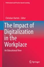 The Impact Of Digitalization In The Workplace An Educational View 1st Edition Christian Harteis Eds