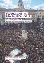 Podemos And The New Political Cycle Leftwing Populism And Antiestablishment Politics 1st Edition Scar Garca Agustn
