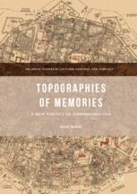 Topographies Of Memories A New Poetics Of Commemoration 1st Edition Anita Bakshi Auth