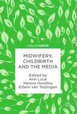 Midwifery Childbirth And The Media 1st Edition Ann Luce Vanora Hundley