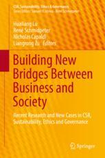 Building New Bridges Between Business And Society Recent Research And New Cases In Csr Sustainability Ethics And Governance 1st Edition Hualiang Lu