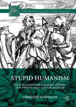 Stupid Humanism Folly As Competence In Early Modern And Twentyfirstcentury Culture 1st Edition Christine Hoffmann Auth