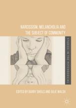 Narcissism Melancholia And The Subject Of Community 1st Edition Barry Sheils