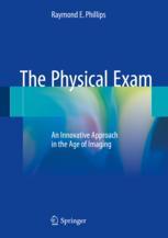 The Physical Exam An Innovative Approach In The Age Of Imaging 1st Edition Raymond E Phillips Auth