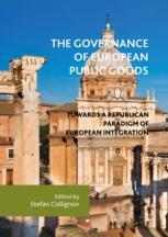 The Governance Of European Public Goods Towards A Republican Paradigm Of European Integration 1st Edition Stefan Collignon Eds