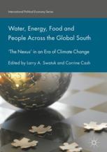 Water Energy Food And People Across The Global South The Nexus In An Era Of Climate Change 1st Edition Larry A Swatuk