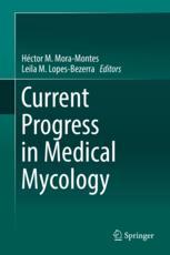Current Progress In Medical Mycology 1st Edition Hctor M Moramontes