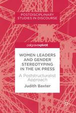 Women Leaders And Gender Stereotyping In The Uk Press A Poststructuralist Approach 1st Edition Judith Baxter Auth