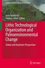 Lithic Technological Organization And Paleoenvironmental Change Global And Diachronic Perspectives 1st Edition Erick Robinson