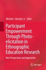 Participant Empowerment Through Photoelicitation In Ethnographic Education Research New Perspectives And Approaches 1st Edition Michael Lee Boucher