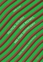 Political Ecology Food Regimes And Food Sovereignty Crisis Resistance And Resilience 1st Edition Mark Tilzey Auth