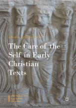 The Care Of The Self In Early Christian Texts 1st Edition Deborah Niederer Saxon Auth
