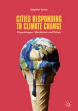 Cities Responding To Climate Change Copenhagen Stockholm And Tokyo 1st Edition Stephen Jones Auth