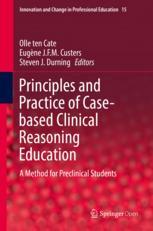 Principles And Practice Of Casebased Clinical Reasoning Education A Method For Preclinical Students 1st Edition Olle Ten Cate