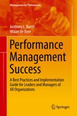 Performance Management Success A Best Practices And Implementation Guide For Leaders And Managers Of All Organizations 1st Edition Anthony L Barth