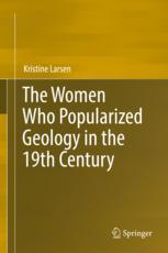The Women Who Popularized Geology In The 19th Century 1st Edition Kristine Larsen Auth