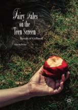 Fairy Tales On The Teen Screen Rituals Of Girlhood 1st Edition Athena Bellas Auth