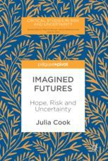Imagined Futures Hope Risk And Uncertainty 1st Edition Julia Cook Auth
