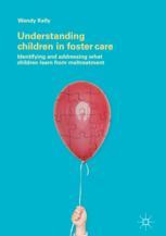Understanding Children In Foster Care Identifying And Addressing What Children Learn From Maltreatment 1st Edition Wendy Kelly Auth