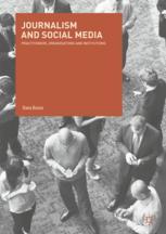 Journalism And Social Media Practitioners Organisations And Institutions 1st Edition Diana Bossio Auth