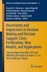Uncertainty And Imprecision In Decision Making And Decision Support Crossfertilization New Models And Applications Selected Papers From Bos2016 And Iwifsgn2016 Held On October 1214 2016 In Warsaw Poland 1st Edition Krassimir T Atanassov Et Al Eds