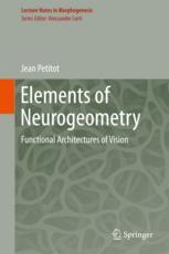 Elements Of Neurogeometry Functional Architectures Of Vision 1st Edition Jean Petitot