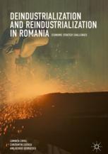 Deindustrialization And Reindustrialization In Romania Economic Strategy Challenges 1st Edition Luminia Chivu
