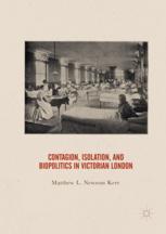 Contagion Isolation And Biopolitics In Victorian London 1st Edition Matthew L Newsom Kerr Auth