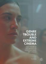 Genre Trouble And Extreme Cinema Film Theory At The Fringes Of Contemporary Art Cinema 1st Edition Troy Bordun Auth