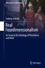 Real Fourdimensionalism An Essay In The Ontology Of Persistence And Mind 1st Edition Ludwig Jaskolla Auth